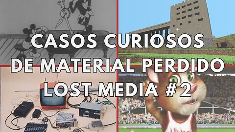 Casos Curiosos de Lost Media/Material Perdido - Parte 2 | SebAguila01 (Loquendo)