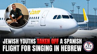 OUTRAGE ERUPTS AFTER JEWISH YOUTHS REMOVED FROM SPANISH PLANE FOR SINGING IN HEBREW