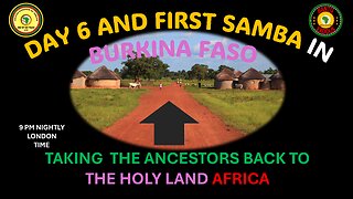 AFRICA IS THE HOLY LAND || DAY 6 AND FIRST SAMBA IN BURKINA FASO