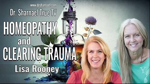 Homeopathy & Clearing Trauma Lisa Rooney & Dr. Sharnael