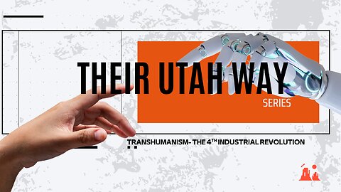 Utah Corruption Series: Transhumanism, the end of Humanity.
