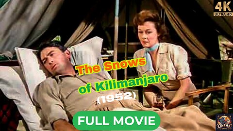 The Snows of Kilimanjaro (1952) | Gregory Peck, Ava Gardner | Adventure, Drama | Full 4K Movie