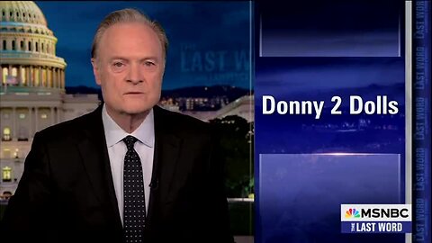 Lawrence O’Donnell: ‘Donny 2 Dolls’ Saying Children Will Have to Do with Two Dolls on Christmas Is ‘the Sound of a Cruel Billionaire’