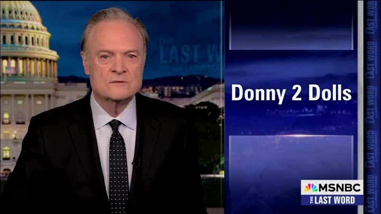 Lawrence O’Donnell: ‘Donny 2 Dolls’ Saying Children Will Have to Do with Two Dolls on Christmas Is ‘the Sound of a Cruel Billionaire’