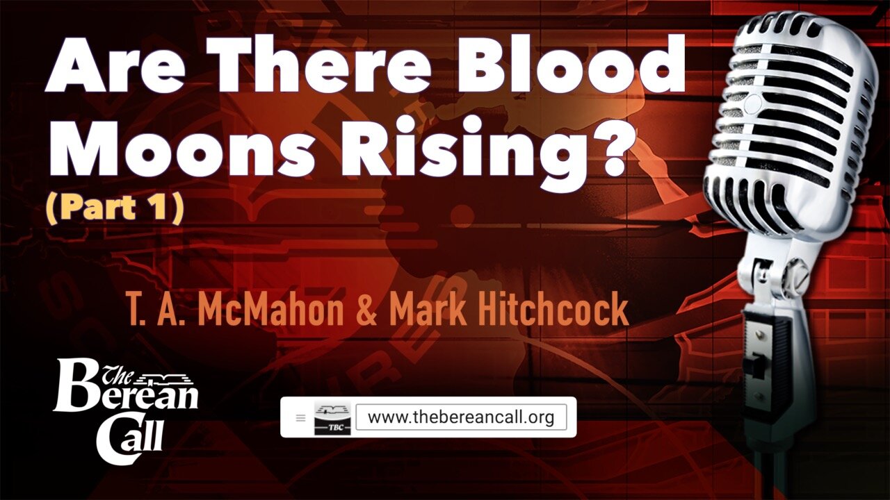 Are There Blood Moons Rising? with Mark Hitchcock (Part 1)