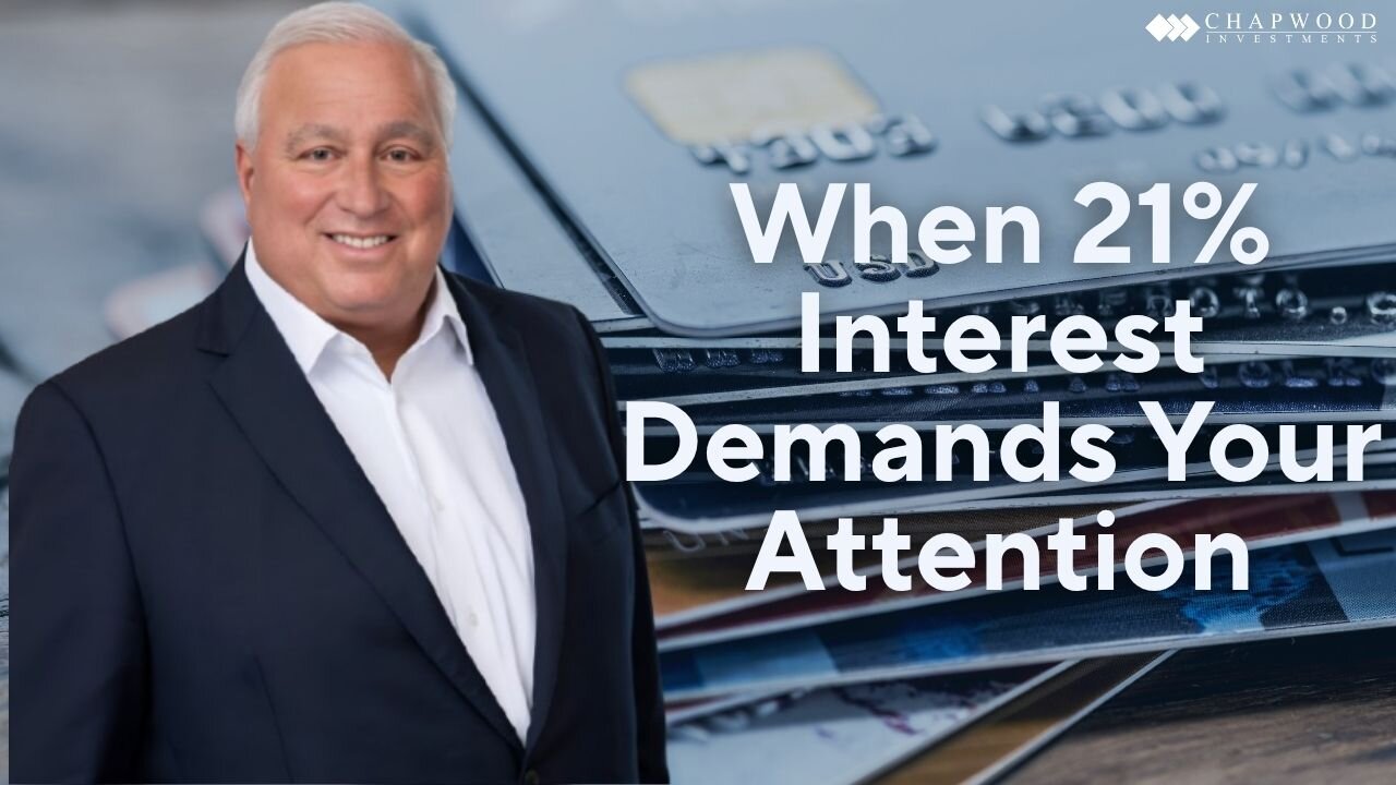 When 21% Interest Demands Your Attention