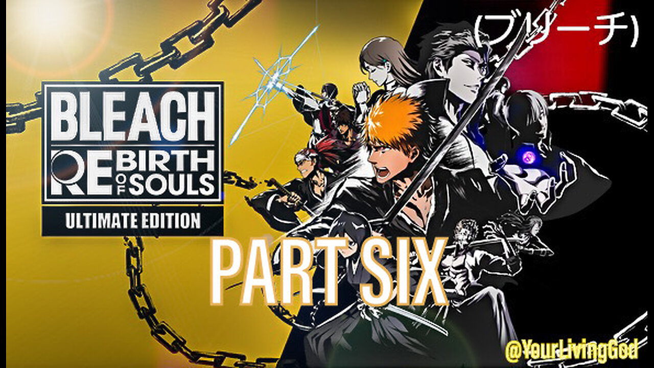 BLEACH (ブリーチ) Rebirth of Souls PS5 : PART SIX