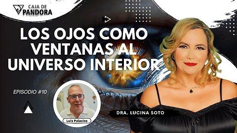 LOS OJOS COMO VENTANAS AL UNIVERSO INTERIOR con la Dra. Lucina Soto