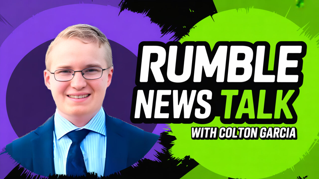Rumble News Talk with the host Colton Garcia - #RumbleNews