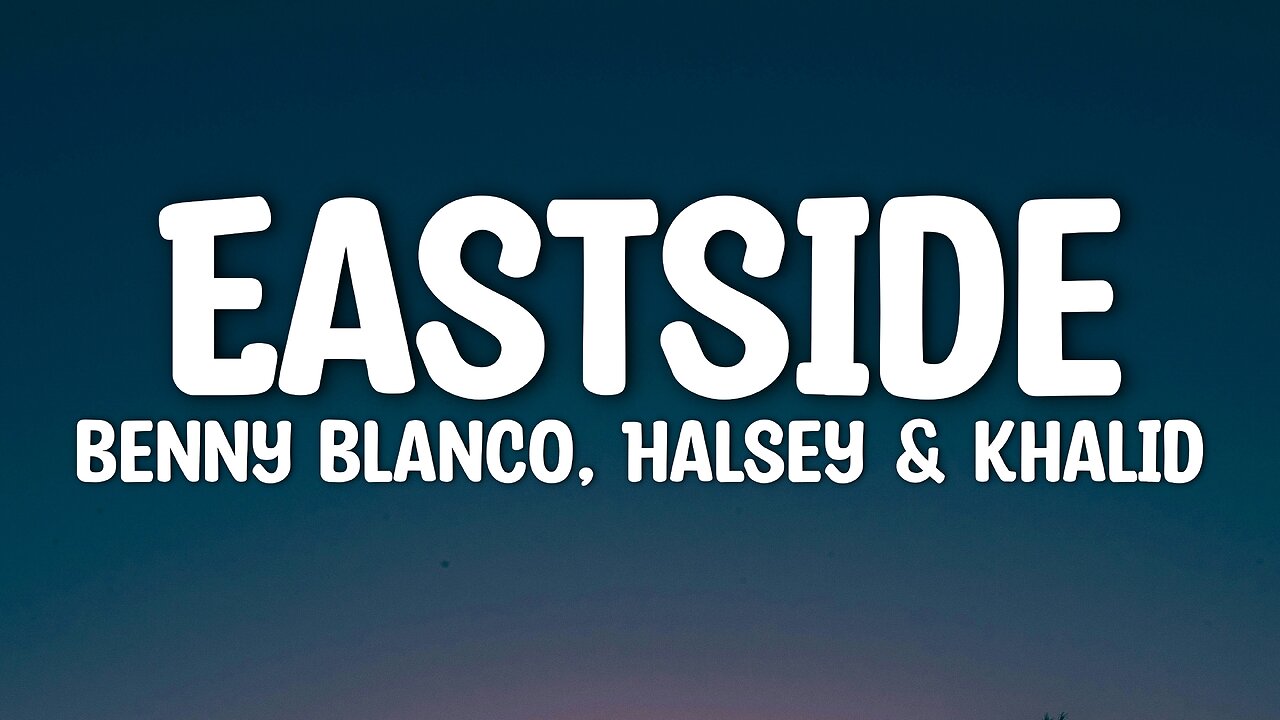 benny blanco, Halsey & Khalid – Eastside (Lyrics)