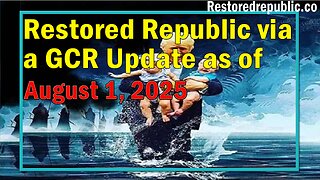 Restored Republic via a GCR Update as of Aug 1, 2025 - Judy Byington