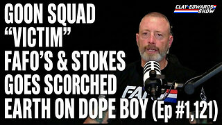 GOON SQUAD "VICTIM" FAFO'S / STOKES GOES SCORCHED EARTH & MORE (Ep #1,121)