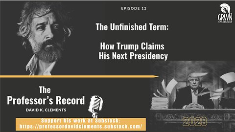 Ep. 12 - The Unfinished Term: How Trump Claims His NEXT Presidency