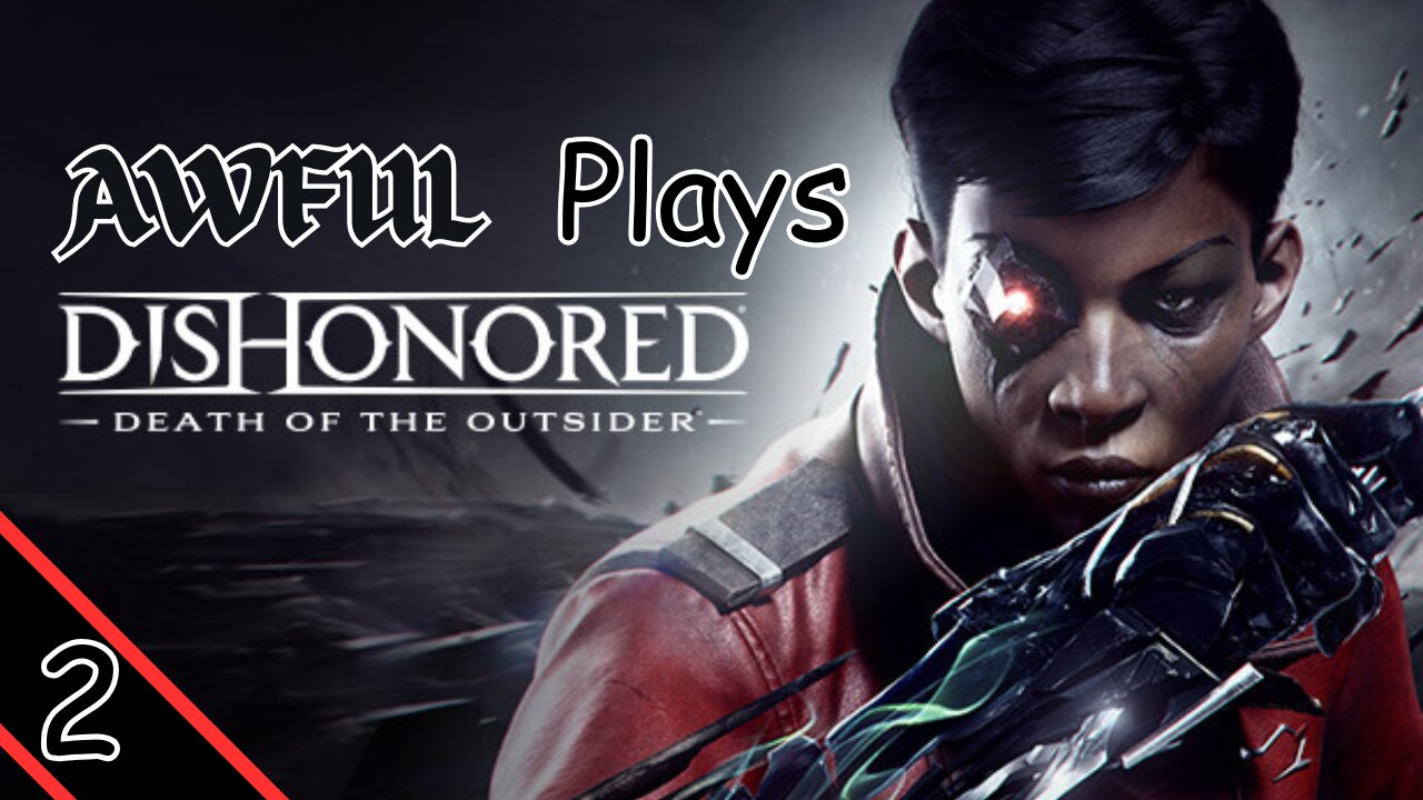 Awful Plays - Dishonored Death of the Outsider [2]
