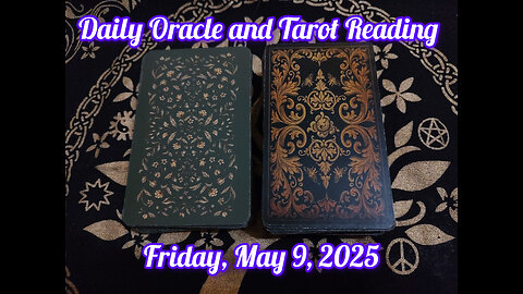 Daily Oracle and Tarot Reading: Friday, May 9, 2025
