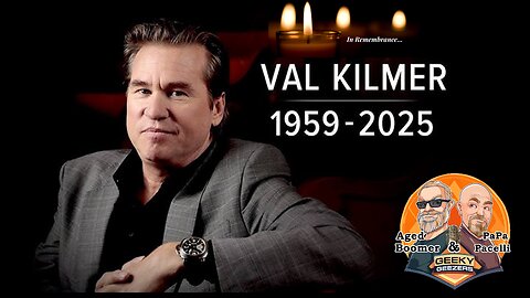 Geeky Geezers Clips – In Remembrance – Val Kilmer
