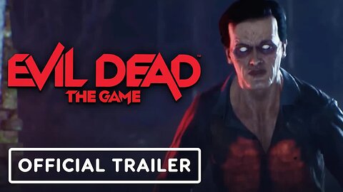 Evil Dead - The Game - Official Launch Trailer