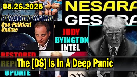 The [DS] Is In A Deep Panic, Operational Control~ X22 Report. Situation Update 5/26/25. Judy Byington. Restored Republic via a GCR