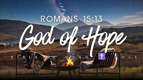 God of Hope (Romans 15:13) ✝️ Overflow With Hope 🤍 Bible In Song
