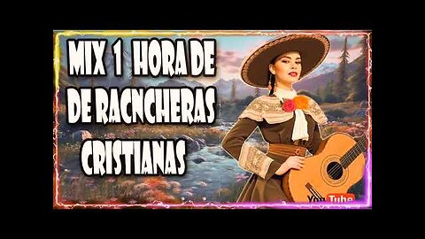 Rancheras Cristianas - 1 Hora de Hermosas Rancheras Éxitos Mix - Alabanza Musica Cristiana.
