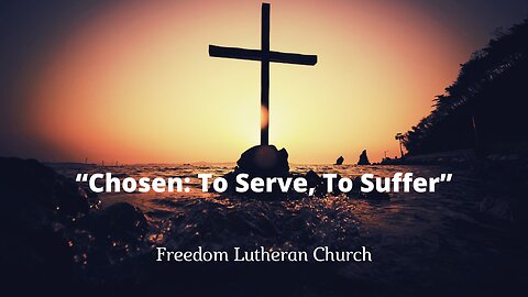 "Chosen: To Serve, To Suffer" May 4, 2025