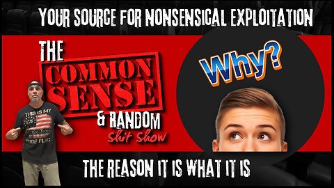 The Common Sense and Random Shit, Show (Why???)