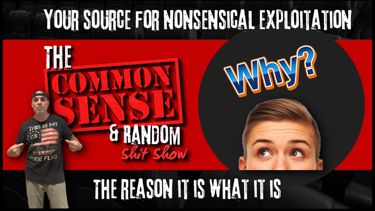 The Common Sense and Random Shit, Show (Why???)