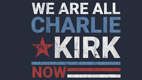 THEY ARE ALL CHARLIE KIRK NOW! DEFINITION: "THEY ARE ALL CONNECTED TO SOURCE"