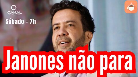 Janones não para...
