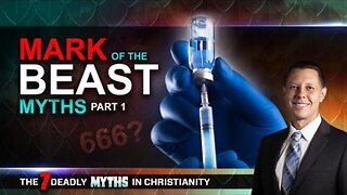 Ep 07: Mark of the Beast Myths, part 1 (7 Deadly Myths in Christianity)