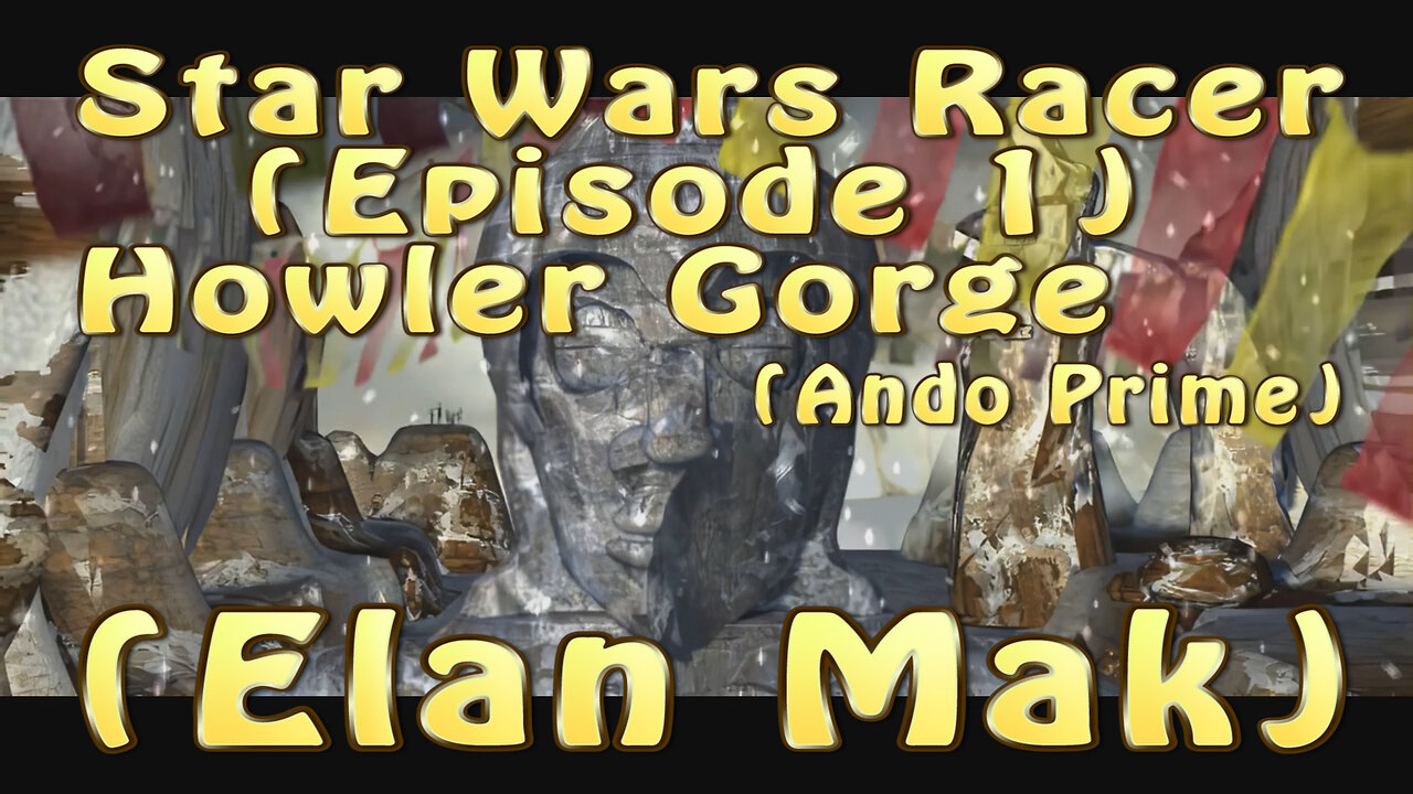 Star Wars Racer Episode 1 Howler Gorge (Elan Mak)