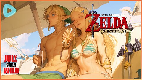 The Legend Of Zelda Breath of the Wild | July Gone Wild #19