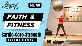 Total Body Workout with Stability Ball, Weights & Step | Colossians 3:17 Shaped by Faith + Fitness