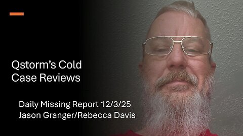 Cold Case Reviews Daily Missing Report 3 Dec 2025 Jason Granger and Rebecca Davis