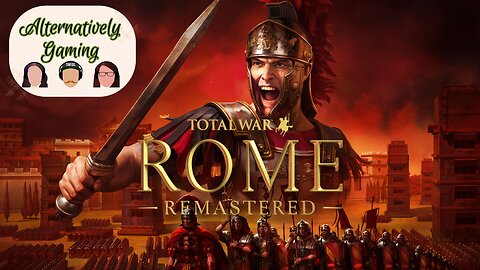 Rome TotalWar Remastered - Alt. Gaming Let's Play!