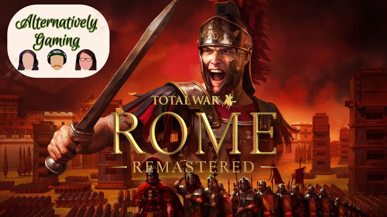 Rome TotalWar Remastered - Alt. Gaming Let's Play!