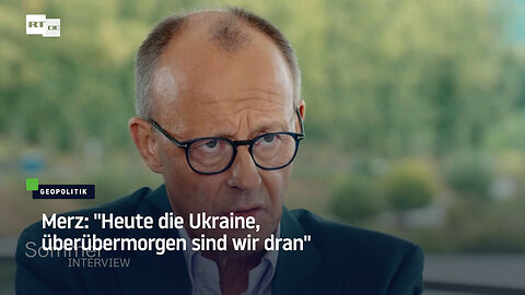 Merz: "Heute die Ukraine, überübermorgen sind wir dran"