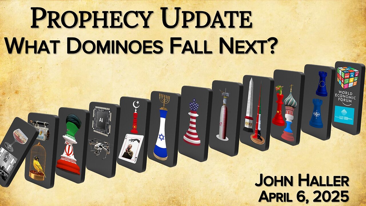 2025 04 06 John Haller's Prophecy Update “What Dominoes Fall Next?”