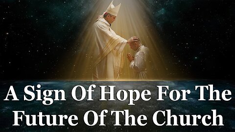 A Sign Of Hope For The Future Of The Church