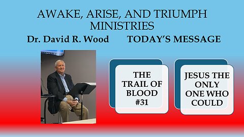 THE TRAIL OF BLOOD #31 - JESUS THE ONLY ONE WHO COULD!