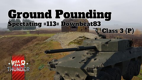 Ground Pounding - War Thunder - Spectating =113= Downbeat83 - Maginot Line - Class 3 (P)