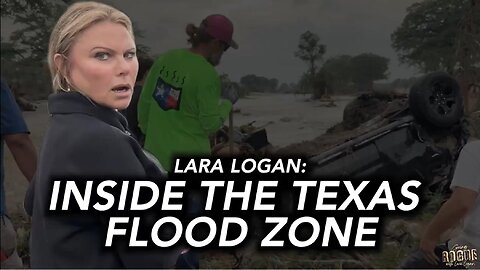 LARA LOGAN: Inside Texas Flood Zone - Day After Flood Waters Tore Through Kerrville on 7.5.25 [Find more great Lara videos in link in video details.]