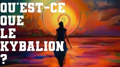 Qu'est-ce que Le Kybalion ?
