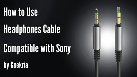 How to Use Headphones Cable Compatible with Sony by Geekria