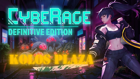 CybeRage - Ep2 - Kolos Plaza