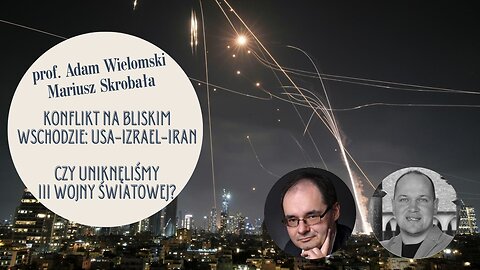 Wojna na Bliskim Wschodzie: uniknęliśmy III Wojny Światowej? prof. Adam Wielomski, Mariusz Skrobała