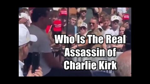 Who Is The Real Assassin of Charlie Kirk?