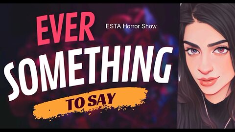 EVER SOMETHING TO SAY: ESTA Horrorshow
