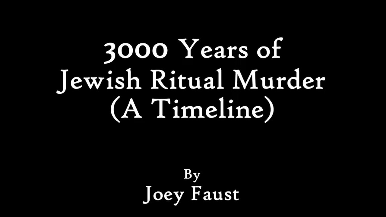 3000 Years of Jewish Ritual Murder (A Timeline) - 18th Century BC -to- 2025 AD, by Joey Faust