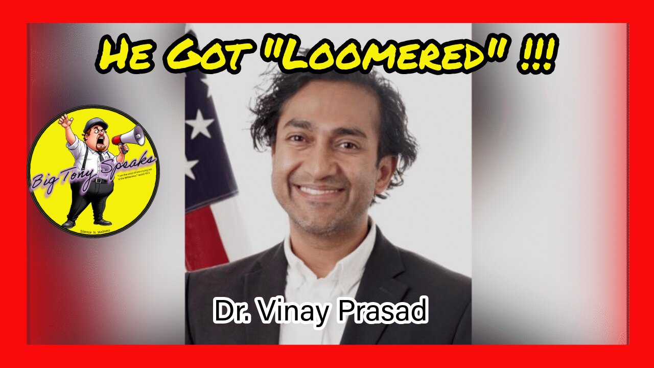 Episode 107 : Dr. Vinay Prasad Got " Loomered" !